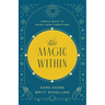 The Magic Within: Simple Ways to Raise Your Vibrations