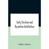 Early Christian And Byzantine Architecture