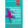 The Natural Approach to Attention Deficit Disorder (Add)