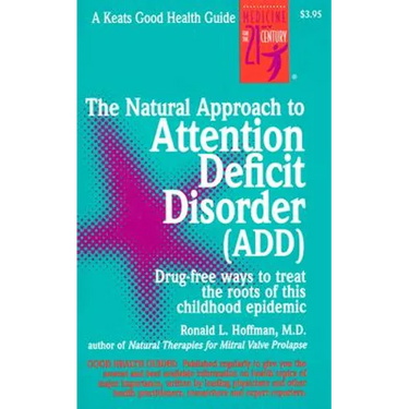 The Natural Approach to Attention Deficit Disorder (Add)
