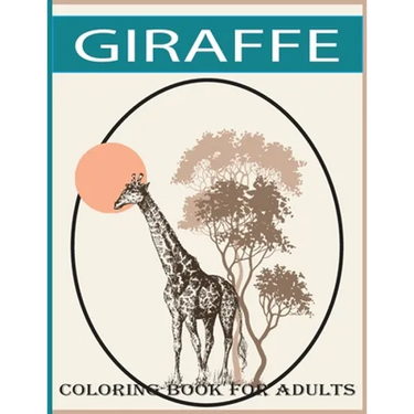 Giraffe coloring book for adults: An adult Beautiful giraffe coloring book with 30 amazing giraffe designs for stress relieving