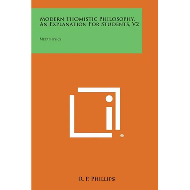 Modern Thomistic Philosophy, an Explanation for Students, V2: Metaphysics