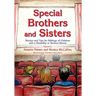 Special Brothers and Sisters: Stories and Tips for Siblings of Children with Special Needs, Disability or Serious Illness