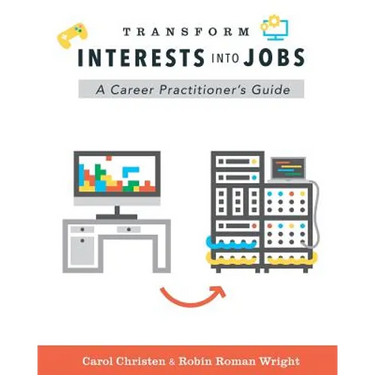Transform Interests Into Jobs: A Career Practitioner's Guide