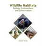 Wildlife Habitats: Ecology, Environment and Conservation