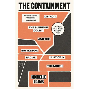 The Containment: Detroit, the Supreme Court, and the Battle for Racial Justice in the North