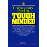Christianity for the Tough Minded: Essays Written by a Group of Young Scholars Who Are Totally Convinced That a Spiritual Commitment Is Intellectually