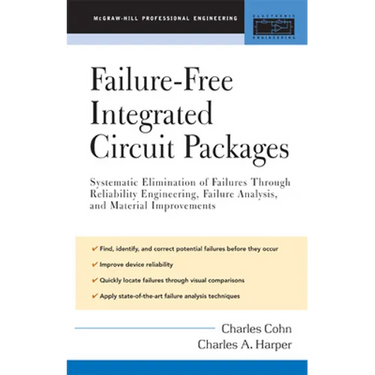 Failure-Free Integrated Circuit Packages: Systematic Elimination of Failures Through Reliability Engineering, Failure Analysis, and Material Improveme