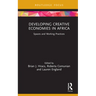 Developing Creative Economies in Africa: Spaces and Working Practices