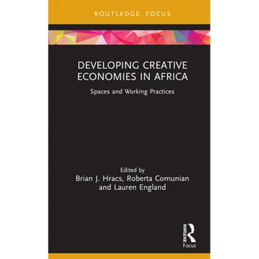 Developing Creative Economies in Africa: Spaces and Working Practices
