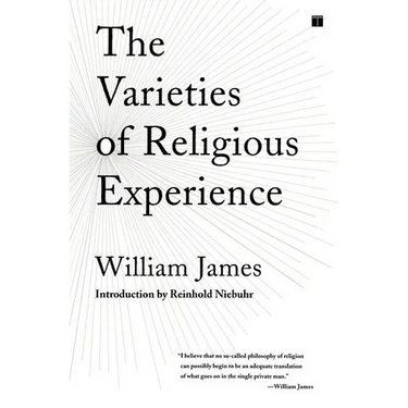 The Varieties of Religious Experience: A Study in Human Nature