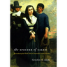 The Specter of Salem: Remembering the Witch Trials in Nineteenth-Century America