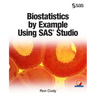 Biostatistics by Example Using SAS Studio
