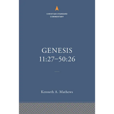 Genesis 11:27-50:26: The Christian Standard Commentary
