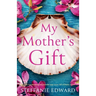 My Mother's Gift: A totally heartbreaking and powerful page-turner full of family secrets