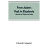 From Adam's Peak to Elephanta: Sketches of Ceylon and India