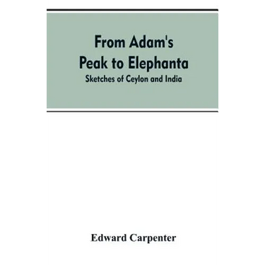 From Adam's Peak to Elephanta: Sketches of Ceylon and India