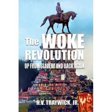 The Woke Revolution: Up From Slavery and Back Again