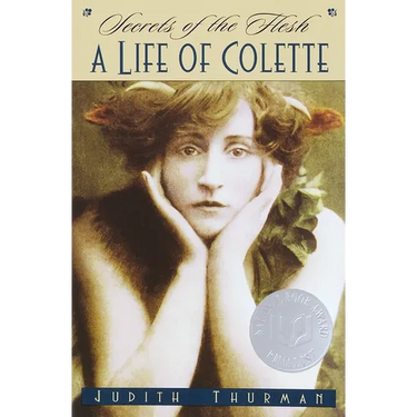 Secrets of the Flesh: A Life of Colette