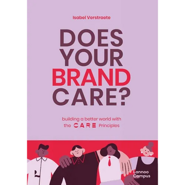 Does Your Brand Care: Building a Better World. the C A R E-Principles