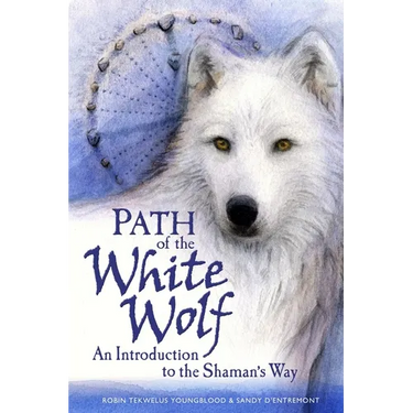 Path of the White Wolf: An Introduction to the Shaman's Way