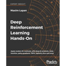 Deep Reinforcement Learning Hands-On: Apply modern RL methods, with deep Q-networks, value iteration, policy gradients, TRPO, AlphaGo Zero and more