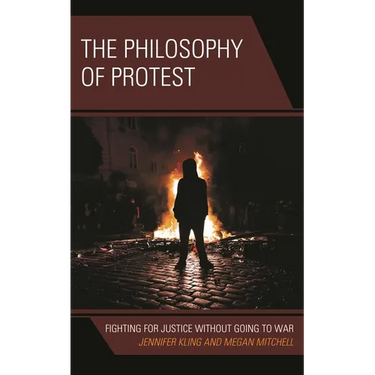 The Philosophy of Protest: Fighting for Justice Without Going to War