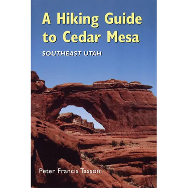A Hiking Guide to Cedar Mesa: Southeast Utah