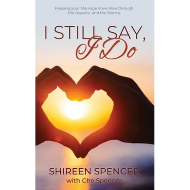 I Still Say, I Do: Keeping Your Marriage Vows Alive through the Seasons and the Storms