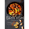 More than Just Tapas Spanish Cookbook: A History of Culinary Diversity and Togetherness