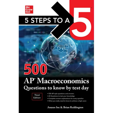 5 Steps to a 5: 500 AP Macroeconomics Questions to Know by Test Day, Third Edition