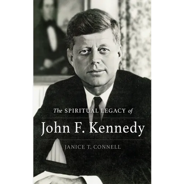 The SPIRITUAL LEGACY of John F. Kennedy