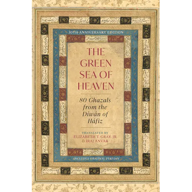 The Green Sea of Heaven: Eighty Ghazals from the Diwan of Hafiz