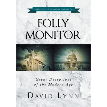 Folly Monitor: Great Deceptions of the Modern Age