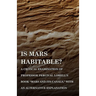 Is Mars Habitable? a Critical Examination of Professor Percival Lowell's Book Mars and Its Canals, with an Alternative Explanation