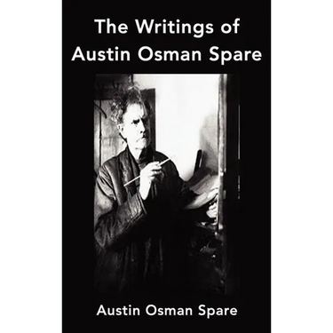 The Writings of Austin Osman Spare: Anathema of Zos, the Book of Pleasure and the Focus of Life