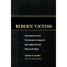Hidden Victims: The Effects of the Death Penalty on Families of the Accused