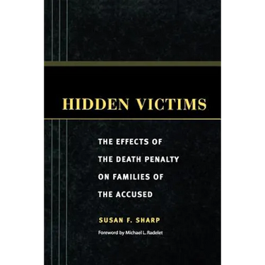 Hidden Victims: The Effects of the Death Penalty on Families of the Accused