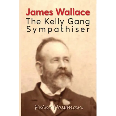 James Wallace: The Kelly Gang Sympathiser
