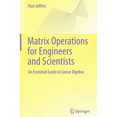 Matrix Operations for Engineers and Scientists: An Essential Guide in Linear Algebra