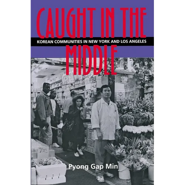 Caught in the Middle: Korean Communities in New York and Los Angeles