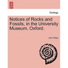 Notices of Rocks and Fossils, in the University Museum, Oxford.