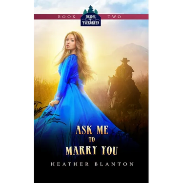 Ask Me to Marry You: Two Christian Historical Western Romances