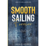 How To Live A Good Life: Smooth Sailing Forever - Learn The Tips and Tricks For An Independent Future
