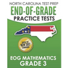 NORTH CAROLINA TEST PREP End-of-Grade Practice Tests EOG Mathematics Grade 3: Preparation for the End-of-Grade Mathematics Assessments