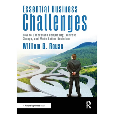 Essential Business Challenges: How to Understand Complexity, Address Change, and Make Better Decisions