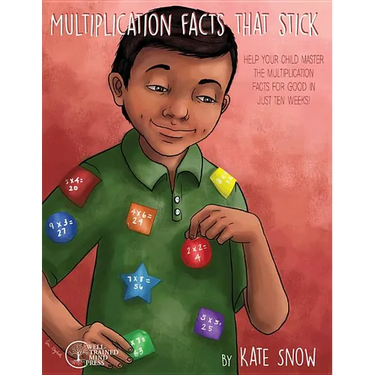 Multiplication Facts That Stick: Help Your Child Master the Multiplication Facts for Good in Just Ten Weeks