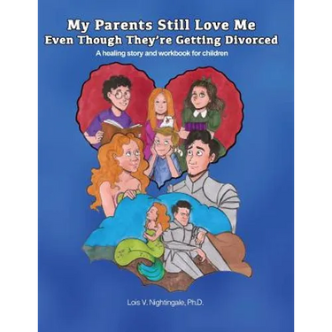 My Parents Still Love Me Even Though They're Getting Divorced: A healing story and workbook for children
