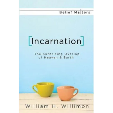 Incarnation: The Surprising Overlap of Heaven & Earth