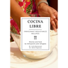 Cocina Libre: Immigrant Resistance Recipes